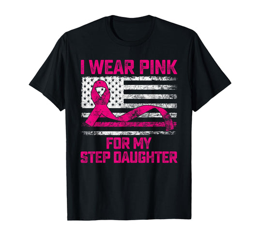 I Wear Pink For My Step Daughter Breast Cancer Awareness T-Shirt
