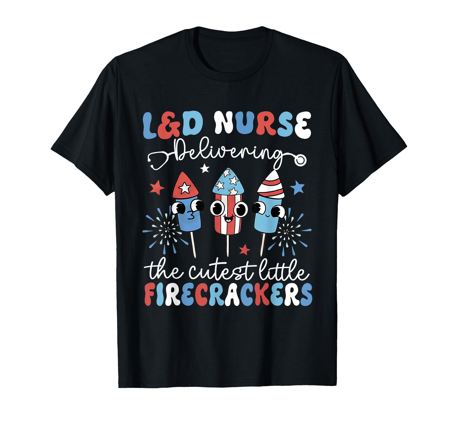 4th of July L&d Nurse Caring for the Cutest Firecrackers T-Shirt