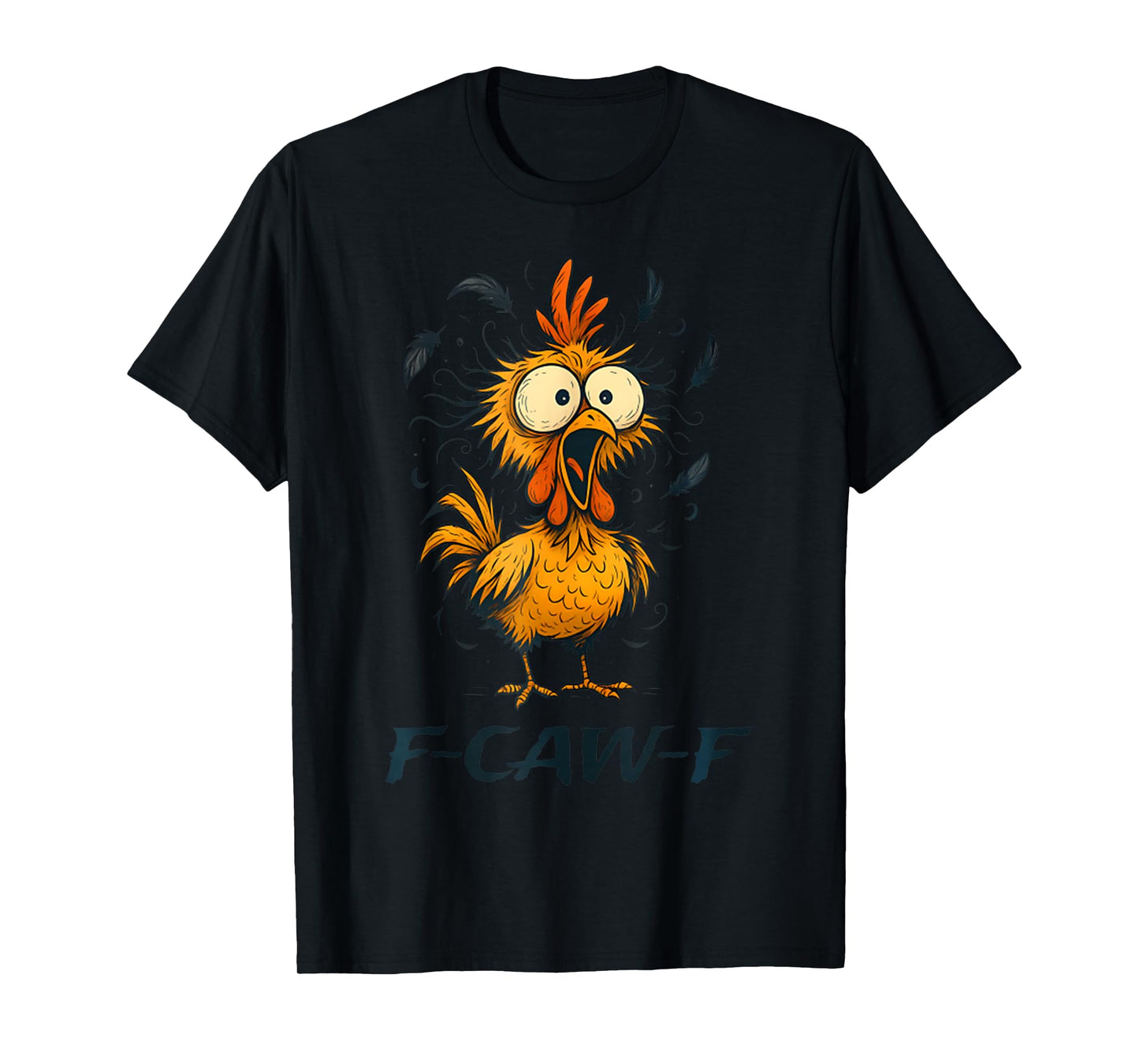 F-Caw-F Funny Chicken Humor F-Caw-F Quote Rooster Meme T-Shirt