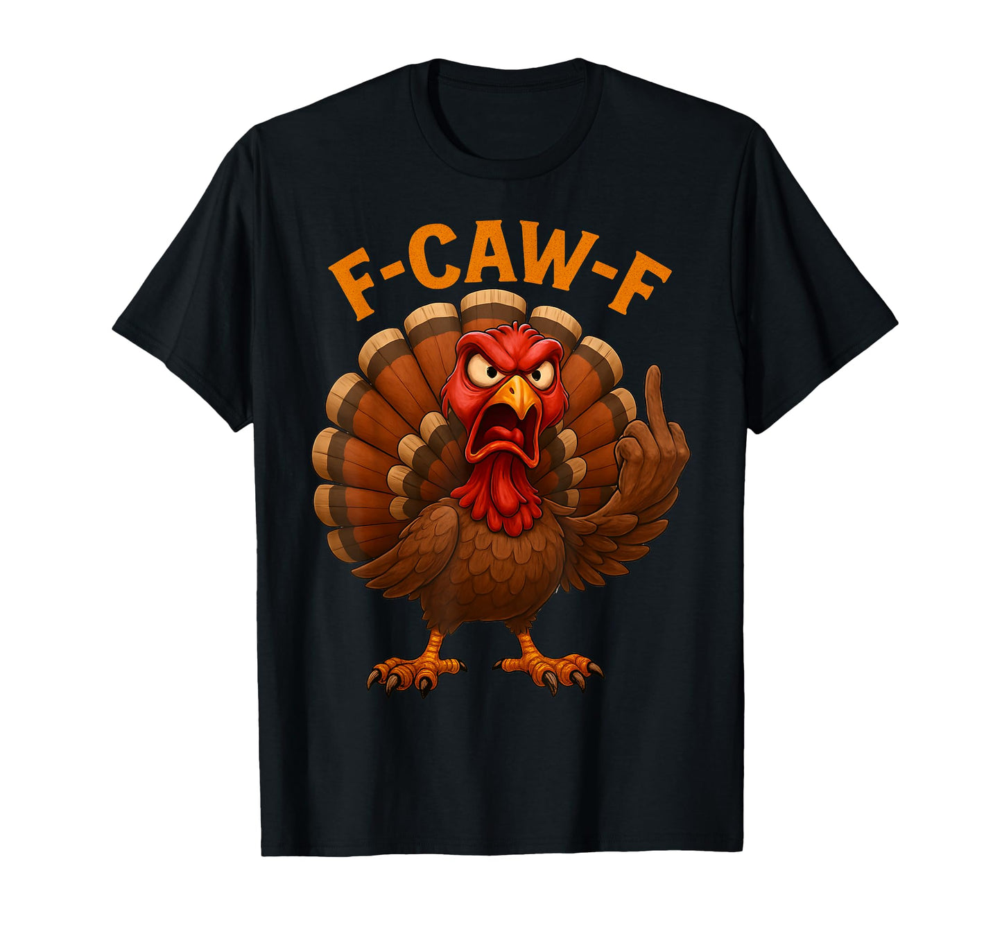 Funny F-Caw-F Turkey Thanksgiving Humor Costume F Caw F T-Shirt
