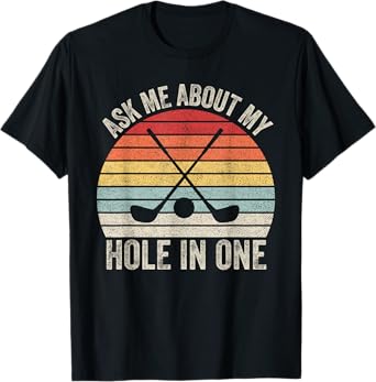 Vintage Retro Ask Me About My Hole In One Golf T-Shirt