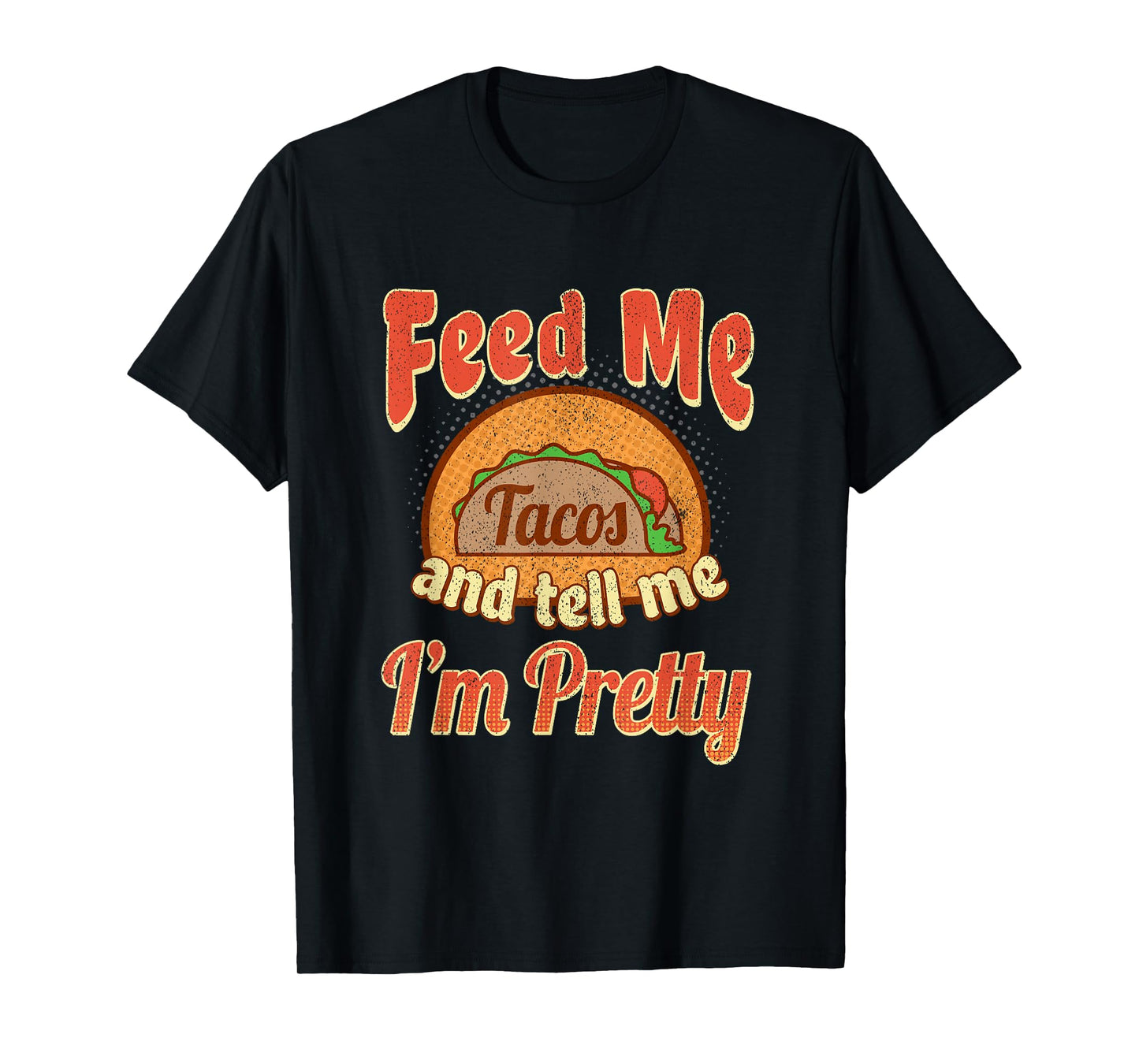 Taco Lovers Feed Me Tell Me I'm Pretty Cinco De Mayo T-Shirt