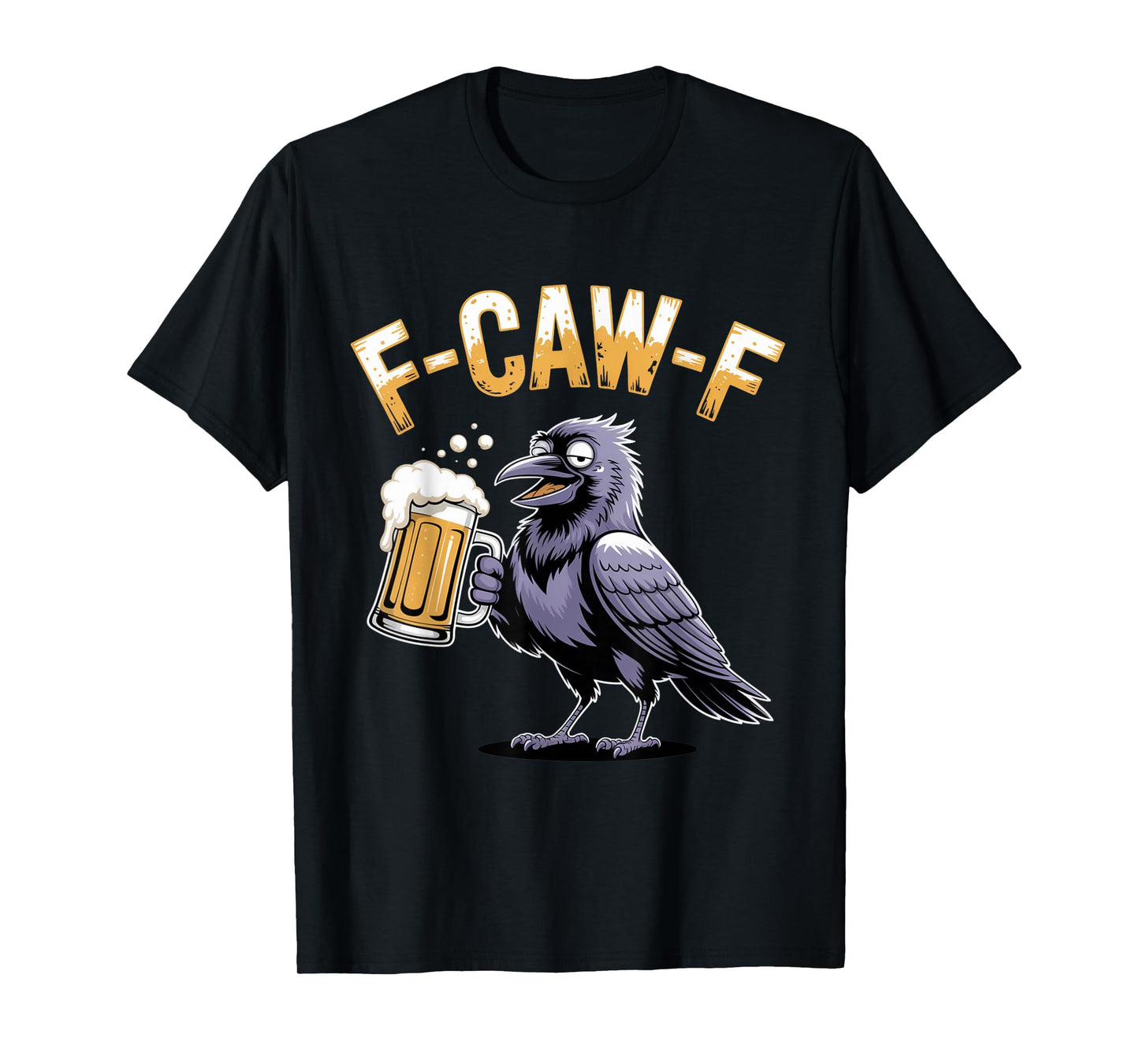Funny F-Caw-F Crow FCAWF Raven Beer Drinking Humor T-Shirt