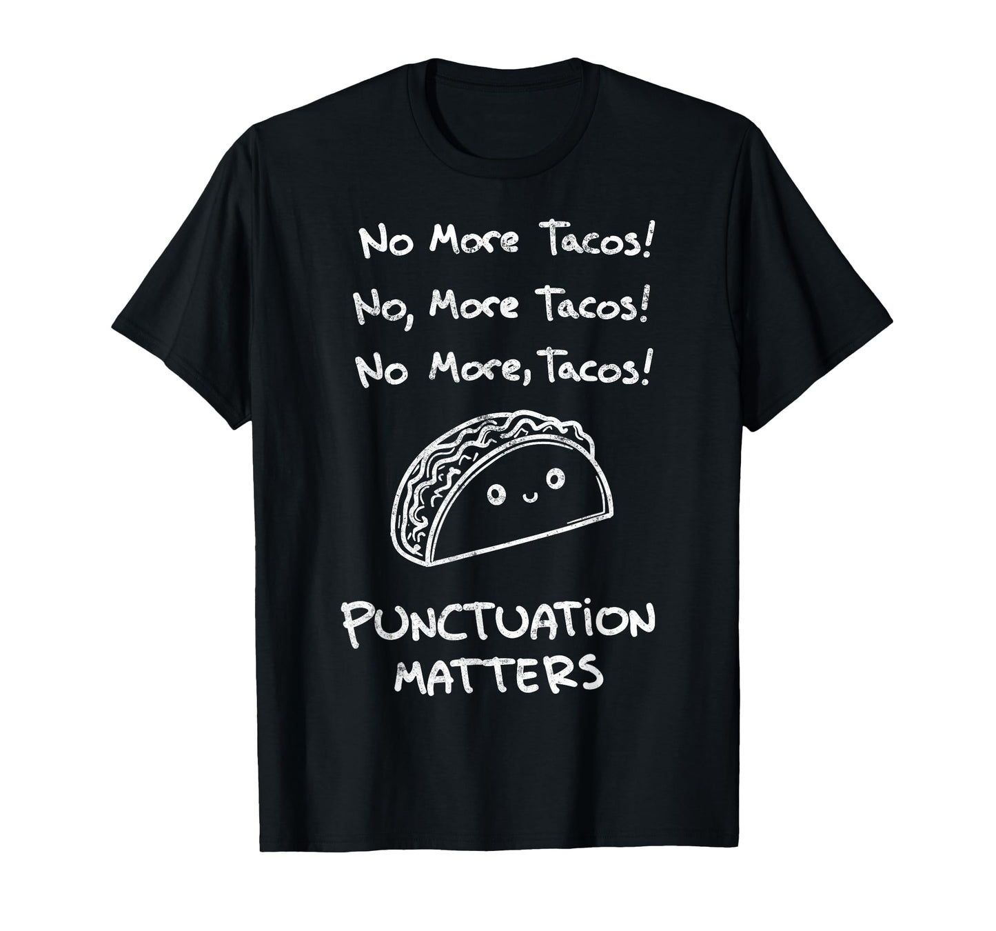 No More Tacos Punctuation Matter English Teacher Funny Joke T-Shirt