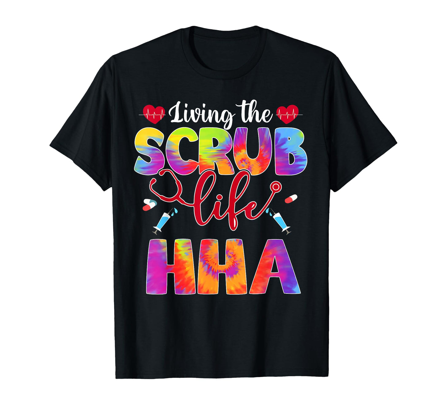 Living The Scrub Life Tie Dye Hippie HHA T-Shirt
