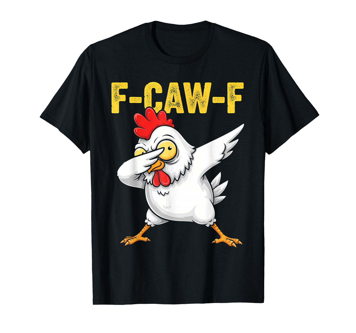 F-CAW-F Funny Chicken Dab Dance Design for FCAWF Chicken T-Shirt