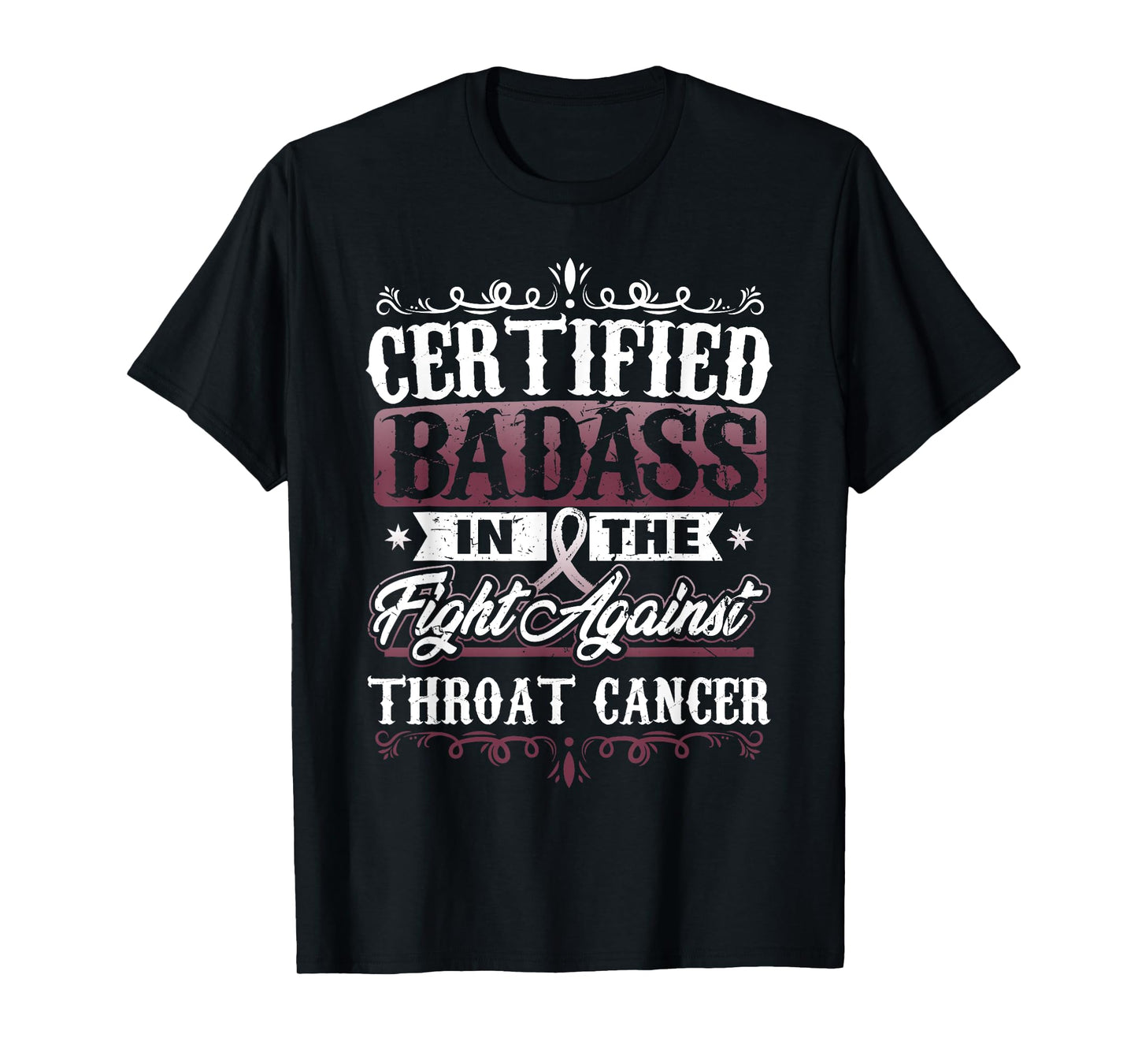 Certified Badass against Throat Cancer Awareness T-Shirt T-Shirt