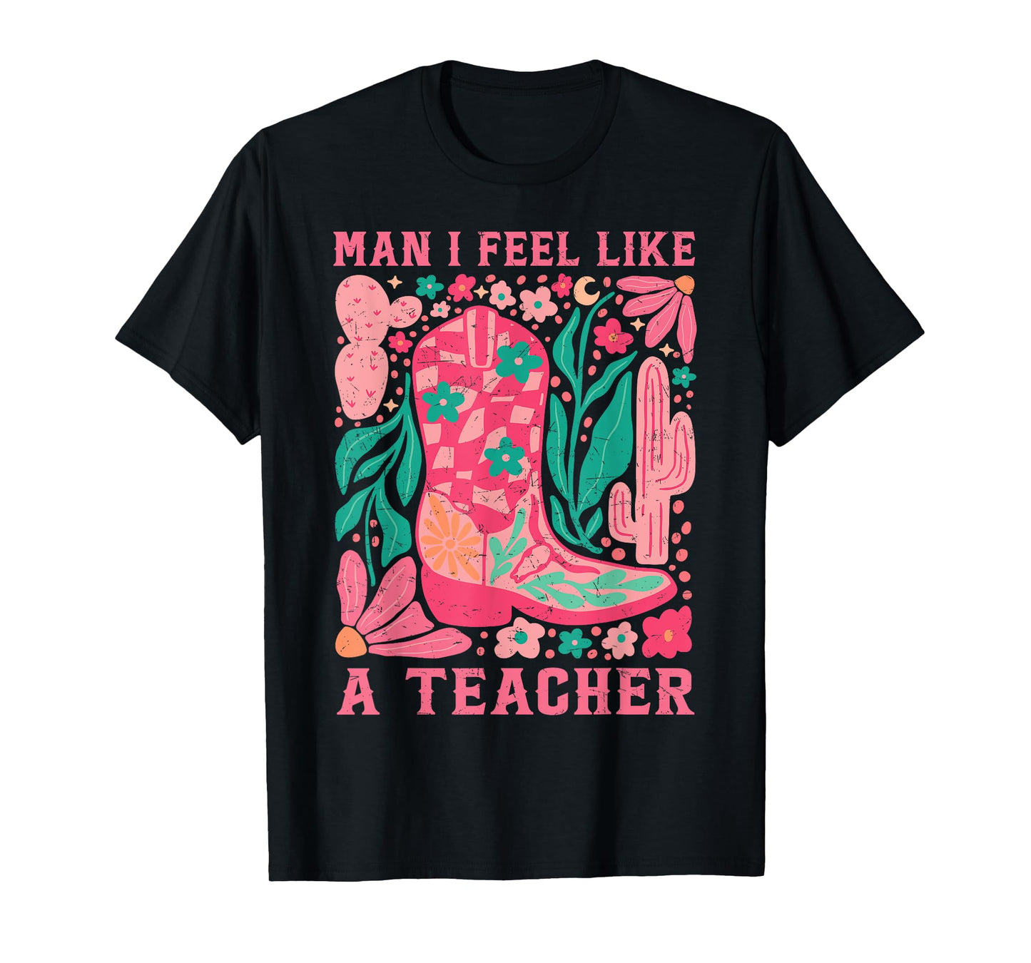 Man I Feel Like A Teacher Wildflower Floral Western Cowgirl T-Shirt