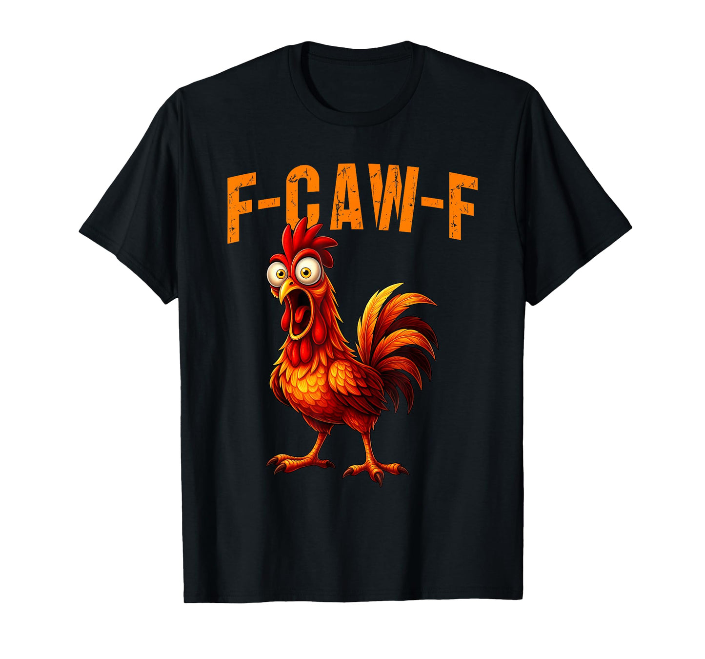 F-Caw-F Funny Chicken Humor F-Caw-F Quote Rooster Meme T-Shirt