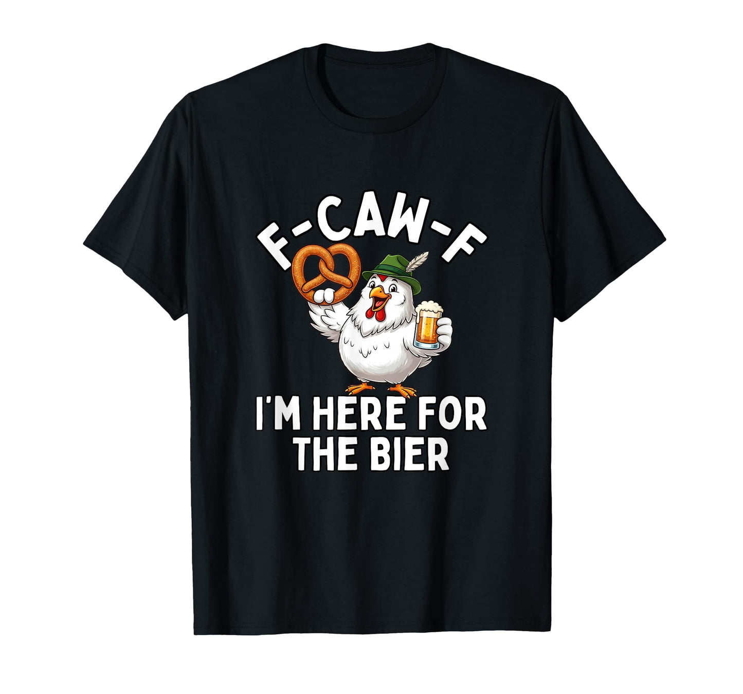 F-Caw-F I'm Here for The Bier T-Shirt