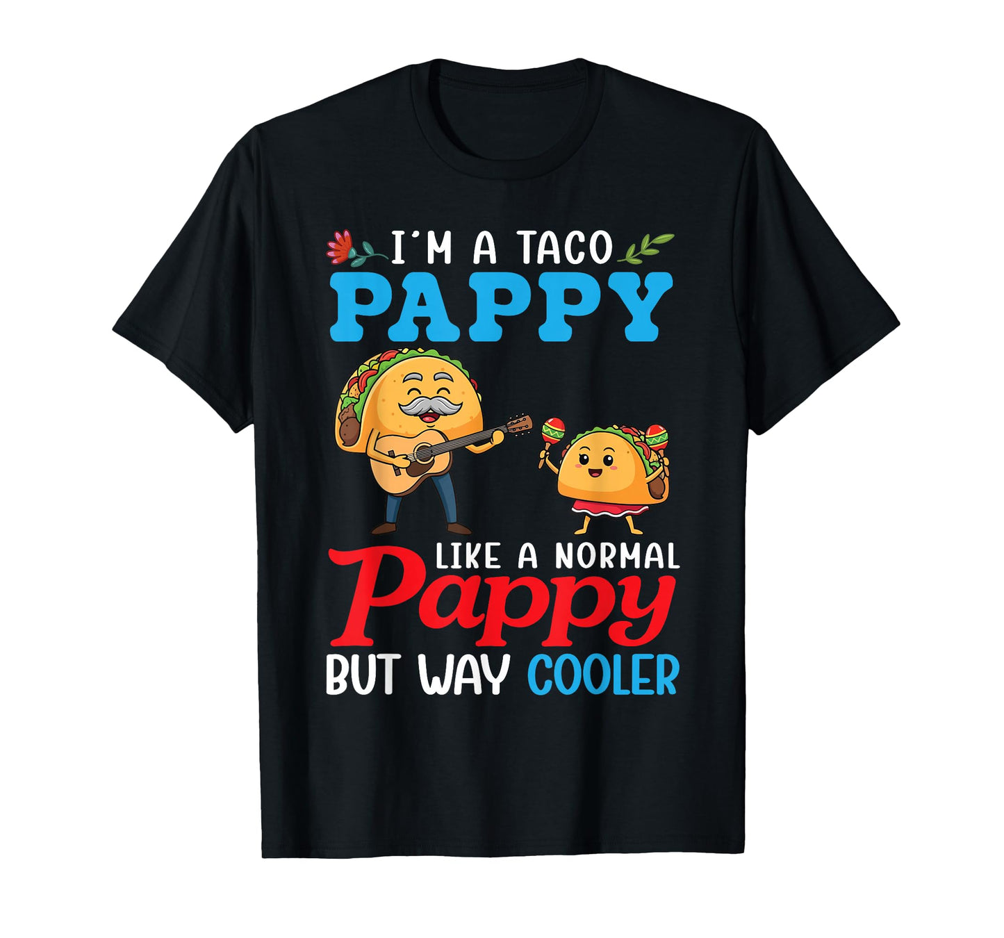I’m A Taco Pappy Like A Normal Pappy But Way Cooler Grandpa T-Shirt