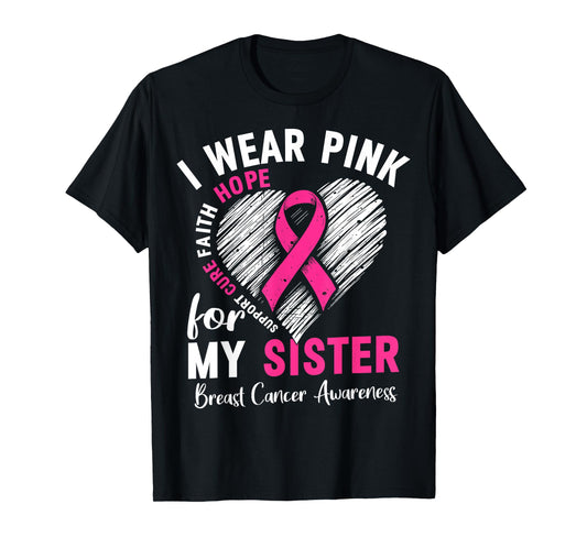 I Wear Pink for My Sister Breast Cancer Awareness Support T-Shirt