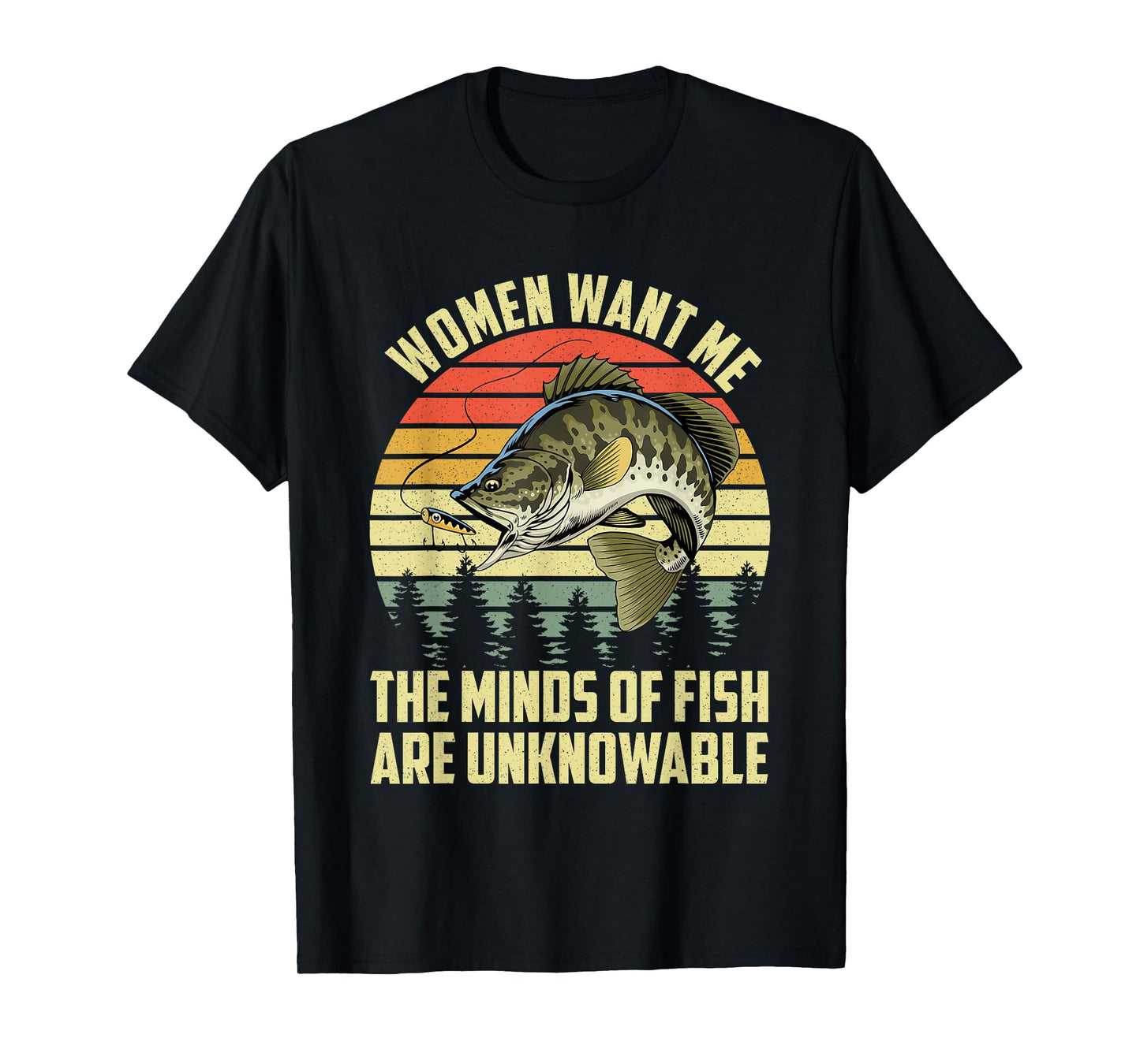 Funny Women Want Me The Minds Of Fish Are Unknowable T-Shirt