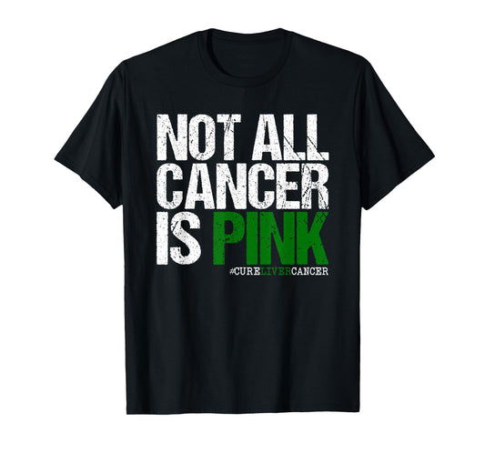 Not All Cancer is Pink Ribbon Liver Cancer Awareness T-Shirt