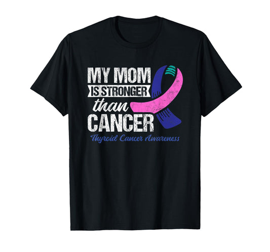 My Mom Is Stronger Than Cancer Thyroid Cancer T-Shirt