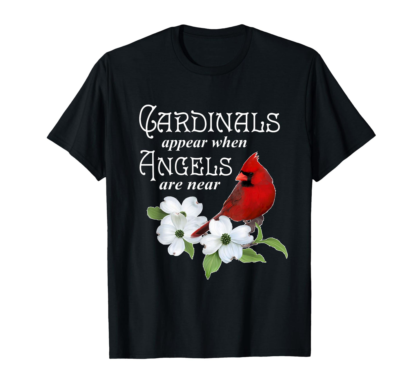 Cardinals Appear When Angels Are Near Bird Lover Gift T-Shirt