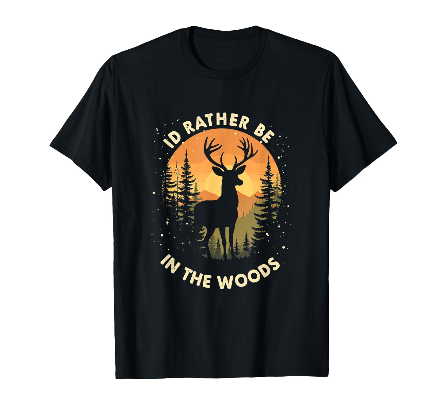 I'D RATHER BE IN THE WOODS Outdoor Nature T-Shirt