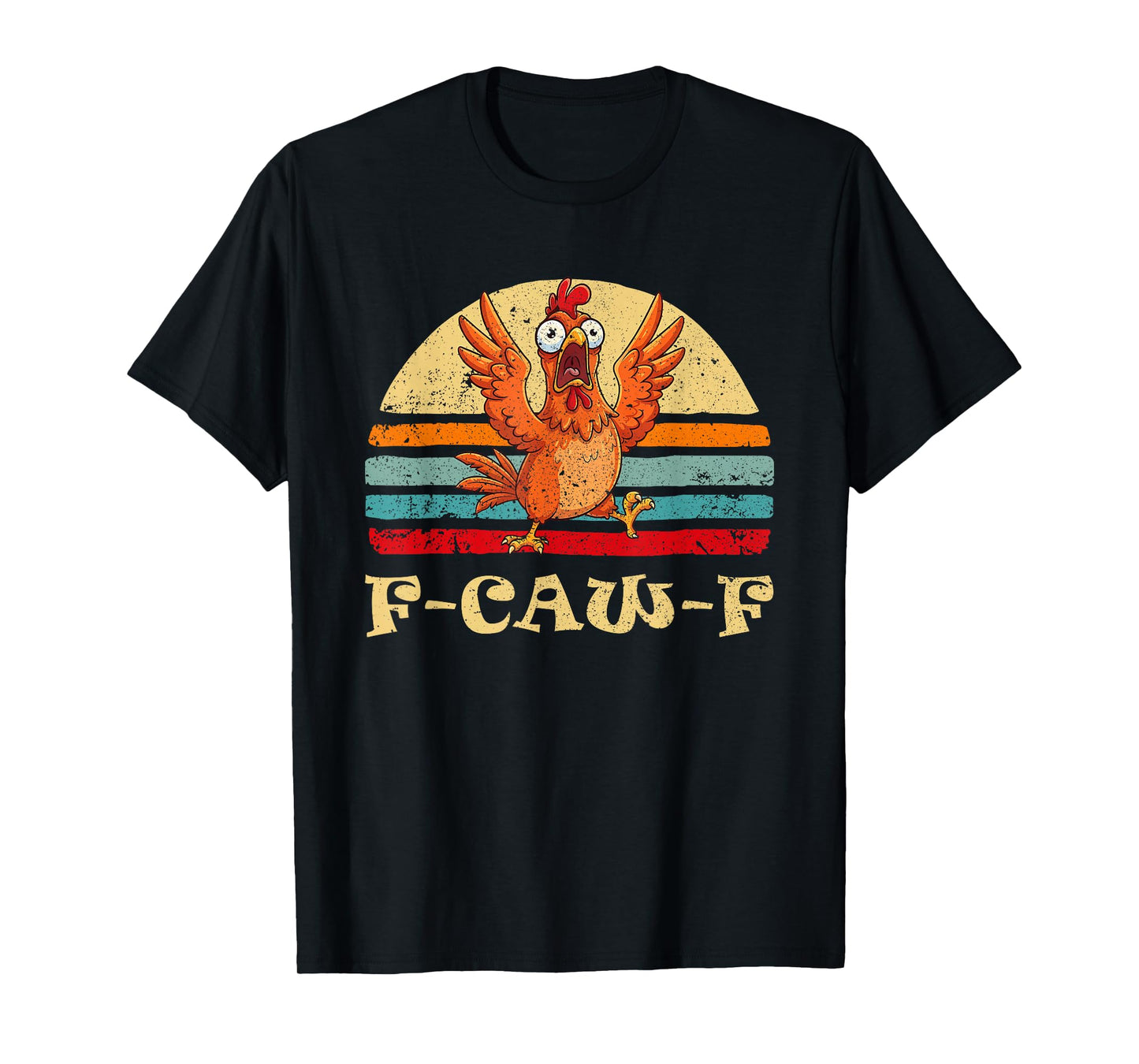 Funny F-Caw-F Chicken FCAWF Chicken T-Shirt