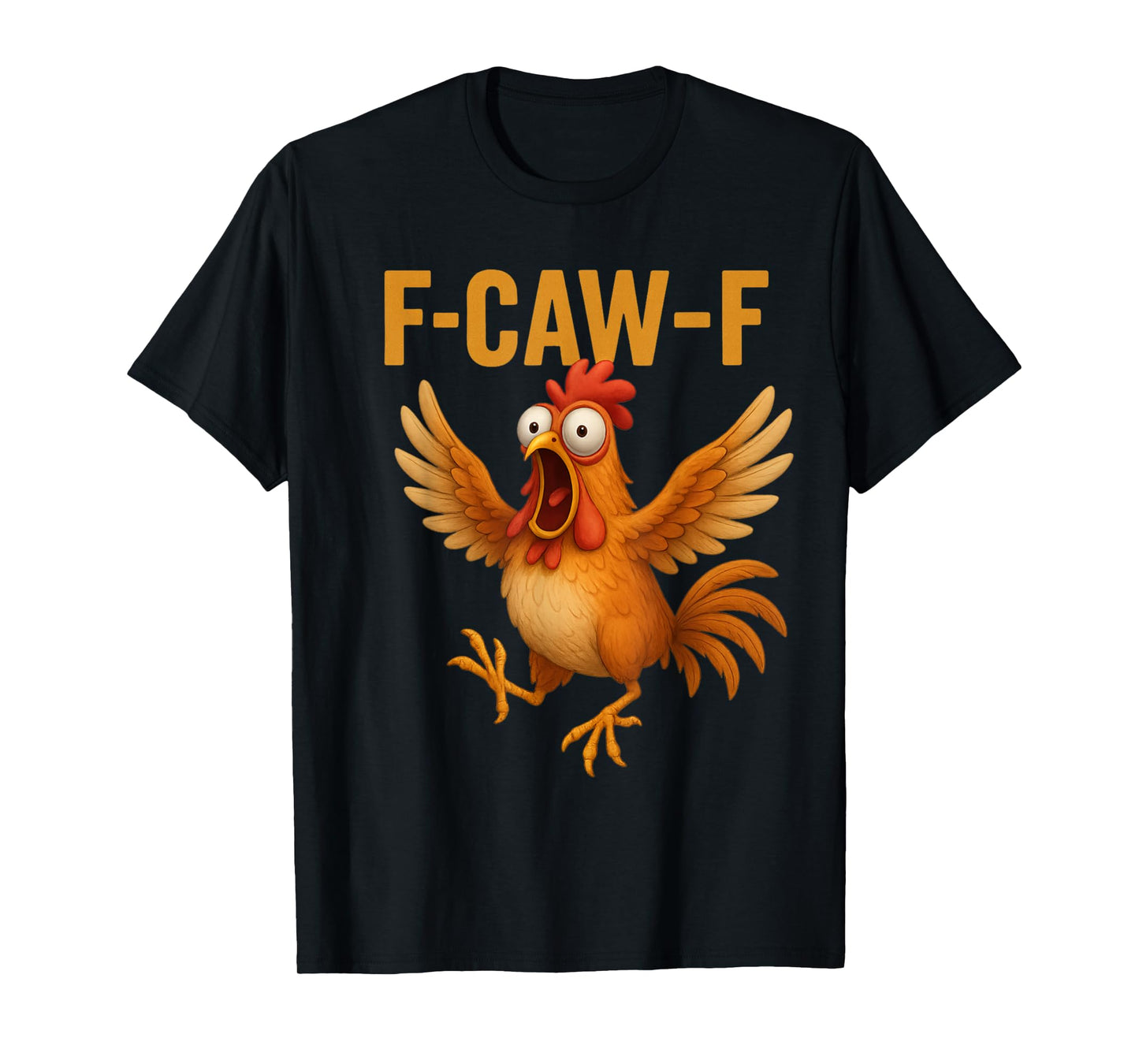 F-Caw-F Funny Chicken Humor F-Caw-F Quote Rooster Meme T-Shirt