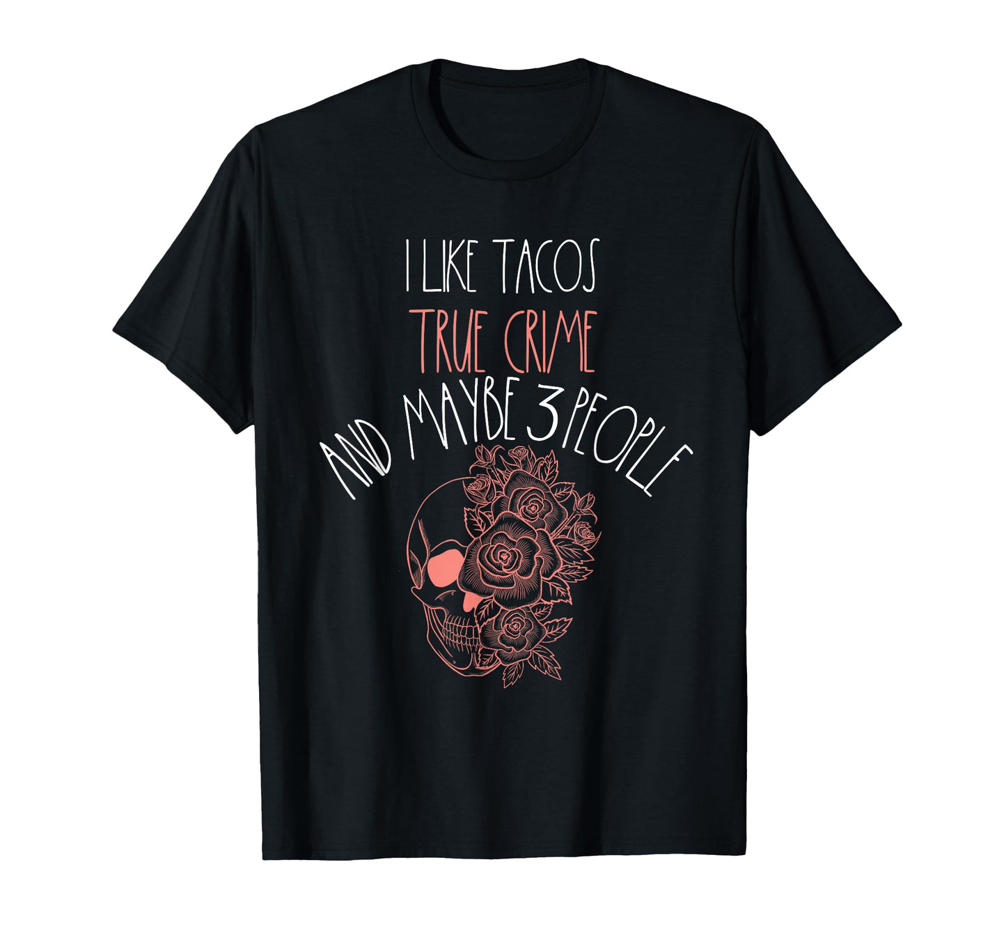 True Crime Taco Lover Maybe 3 People Murder Podcast Women T-Shirt