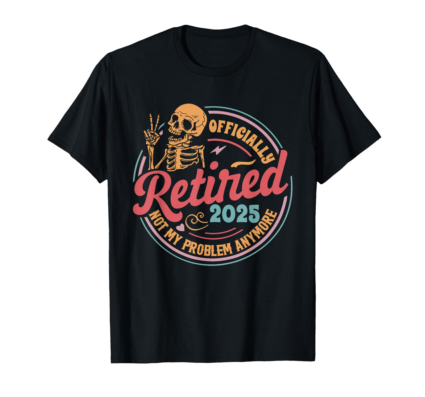Officially Retired 2025 Retirement Skeleton Funny Retired T-Shirt