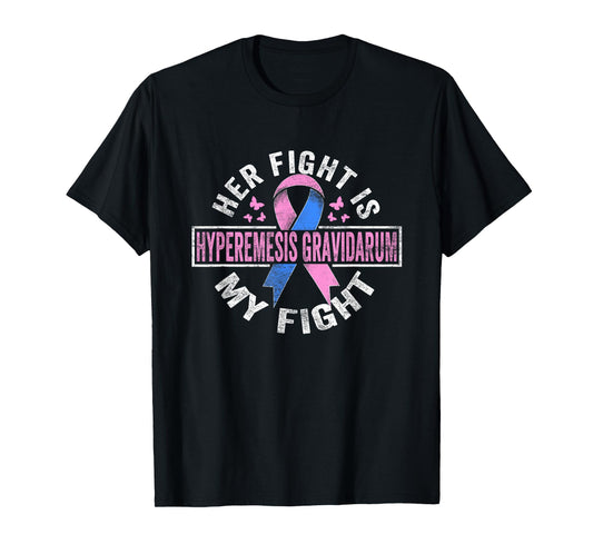 Her fight is my fight Hyperemesis Gravidarum Awareness T-Shirt