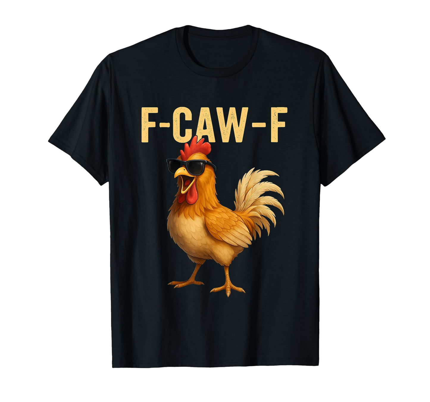 F-Caw-F Funny Chicken Humor Quote Rooster Meme Novelty T-Shirt