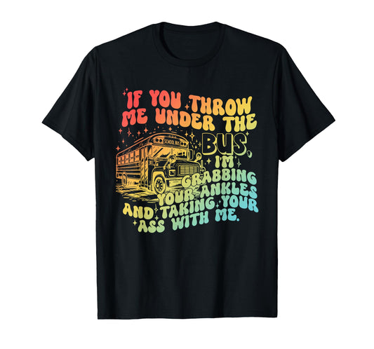 If You Throw Me Under The Bus Retro T-Shirt