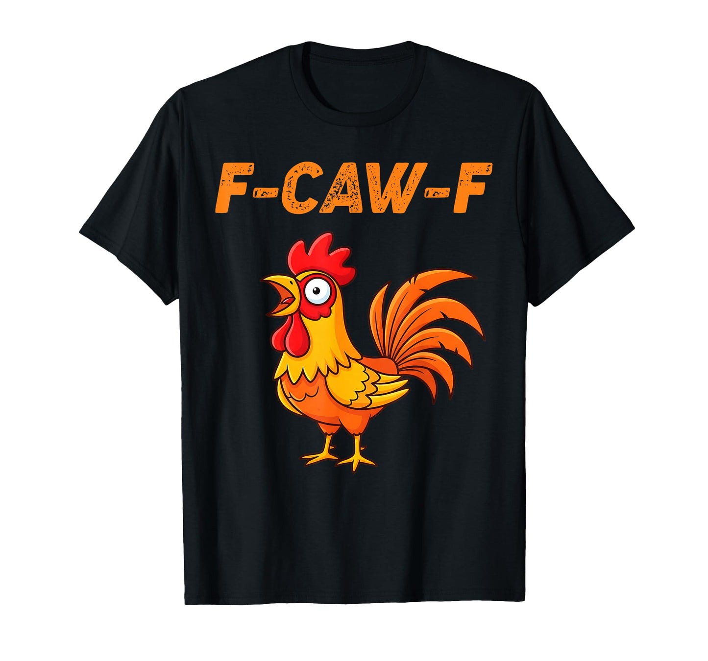 F-Caw-F Funny Chicken Humor Quote Rooster Meme T-Shirt