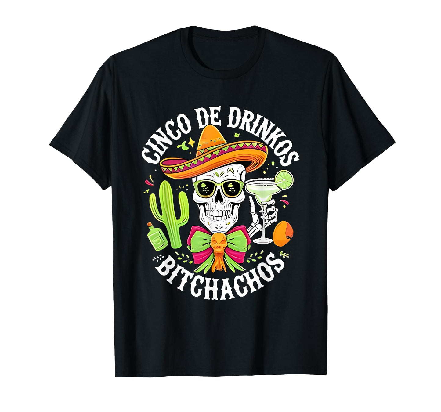 Skull Mexican Cinco De Drinkos Bitchachos T-Shirt