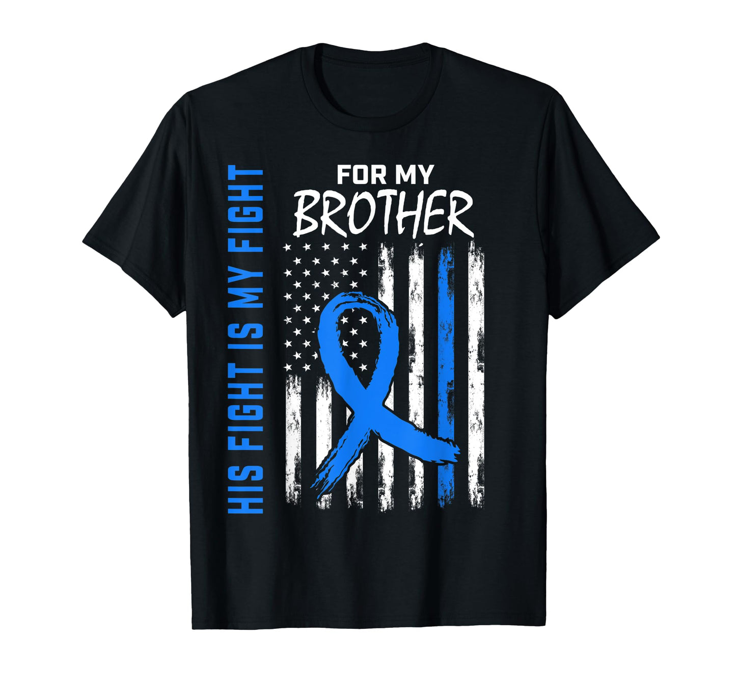 His Fight Is My Fight Brother Colon Cancer Awareness US Flag T-Shirt