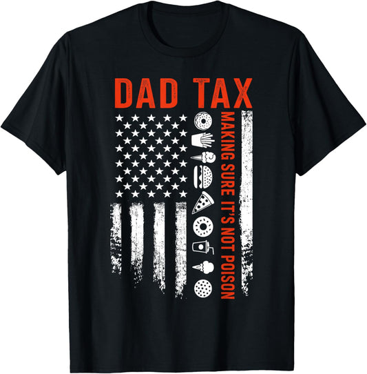 Dad tax making sure its not poison flag for fathers day T-Shirt