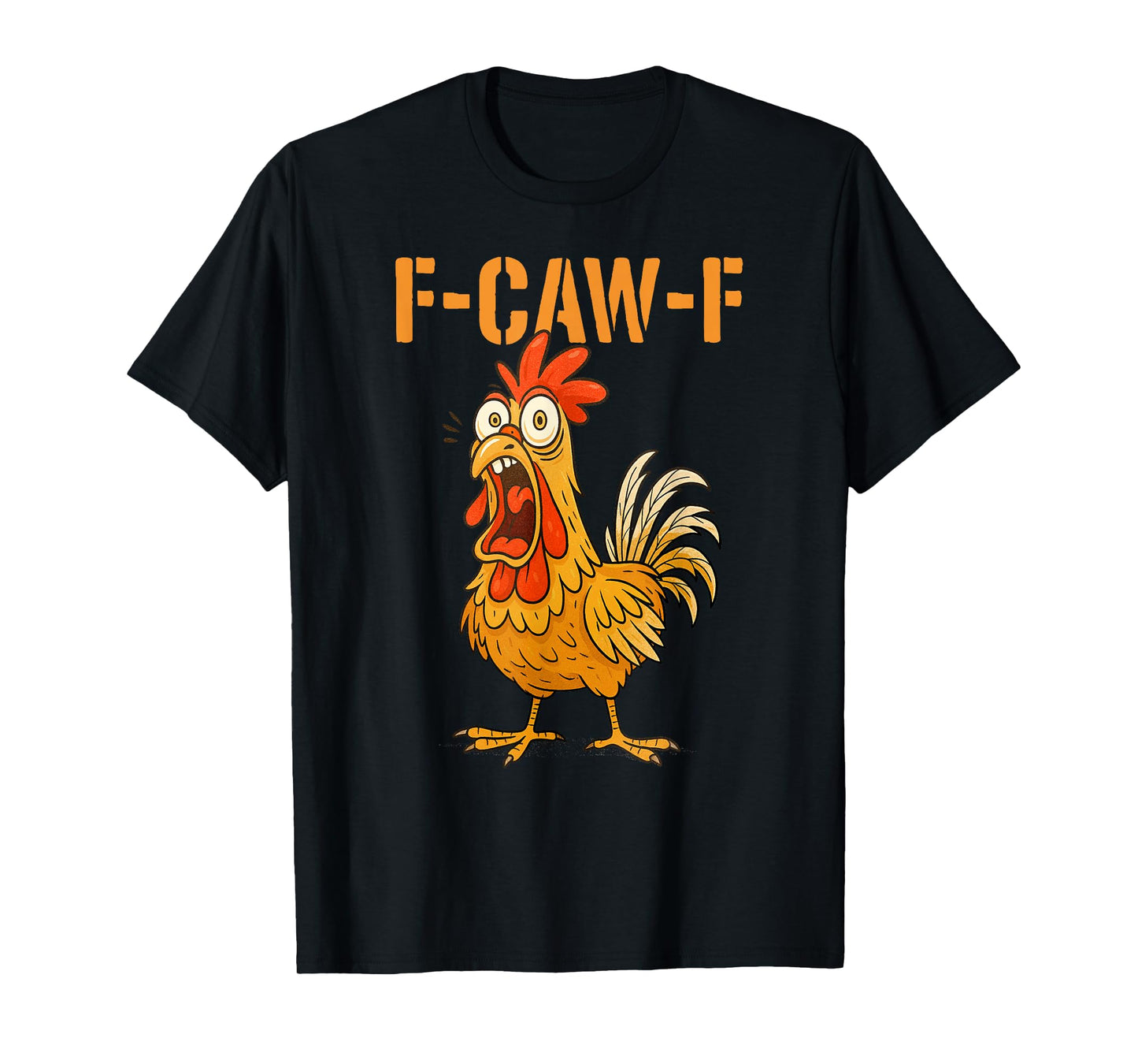 F-Caw-F Funny Chicken Humor F-Caw-F Quote Rooster Meme T-Shirt