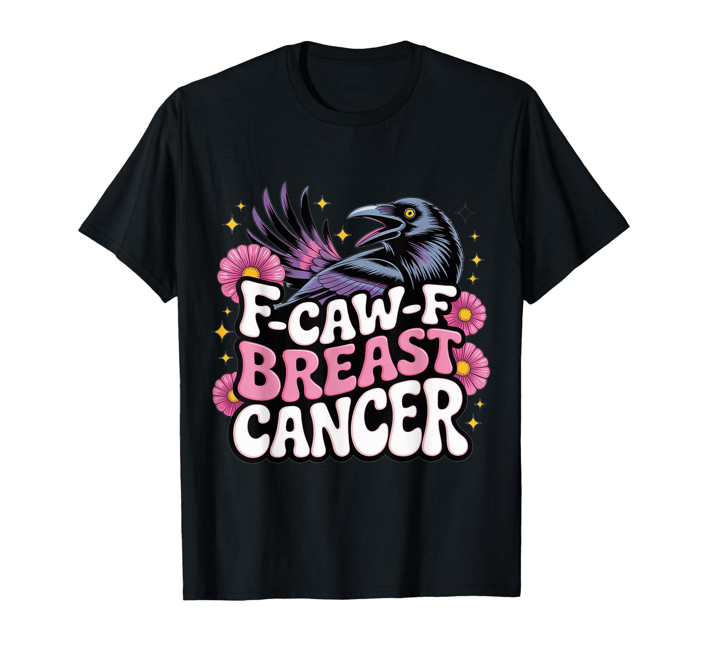 Groovy F-CAW-F Breast Cancer Crow T-Shirt