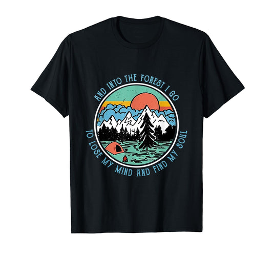 And Into the Forest I Go Camping Camper HikingT shirt T-Shirt