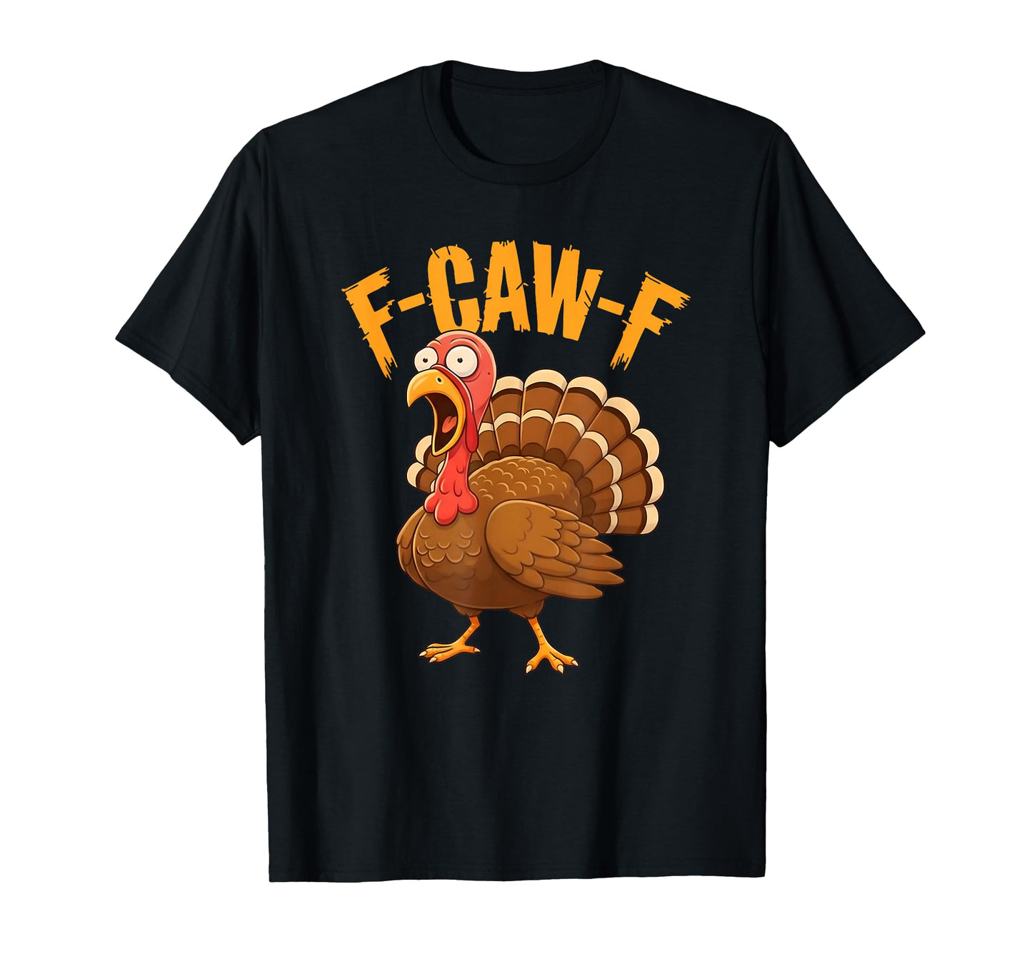 Funny F-CAW-F Thanksgiving Turkey T-Shirt