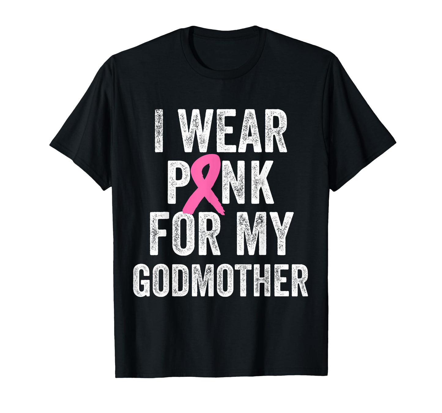 I Wear Pink for My Godmother Breast Cancer Awareness T-Shirt