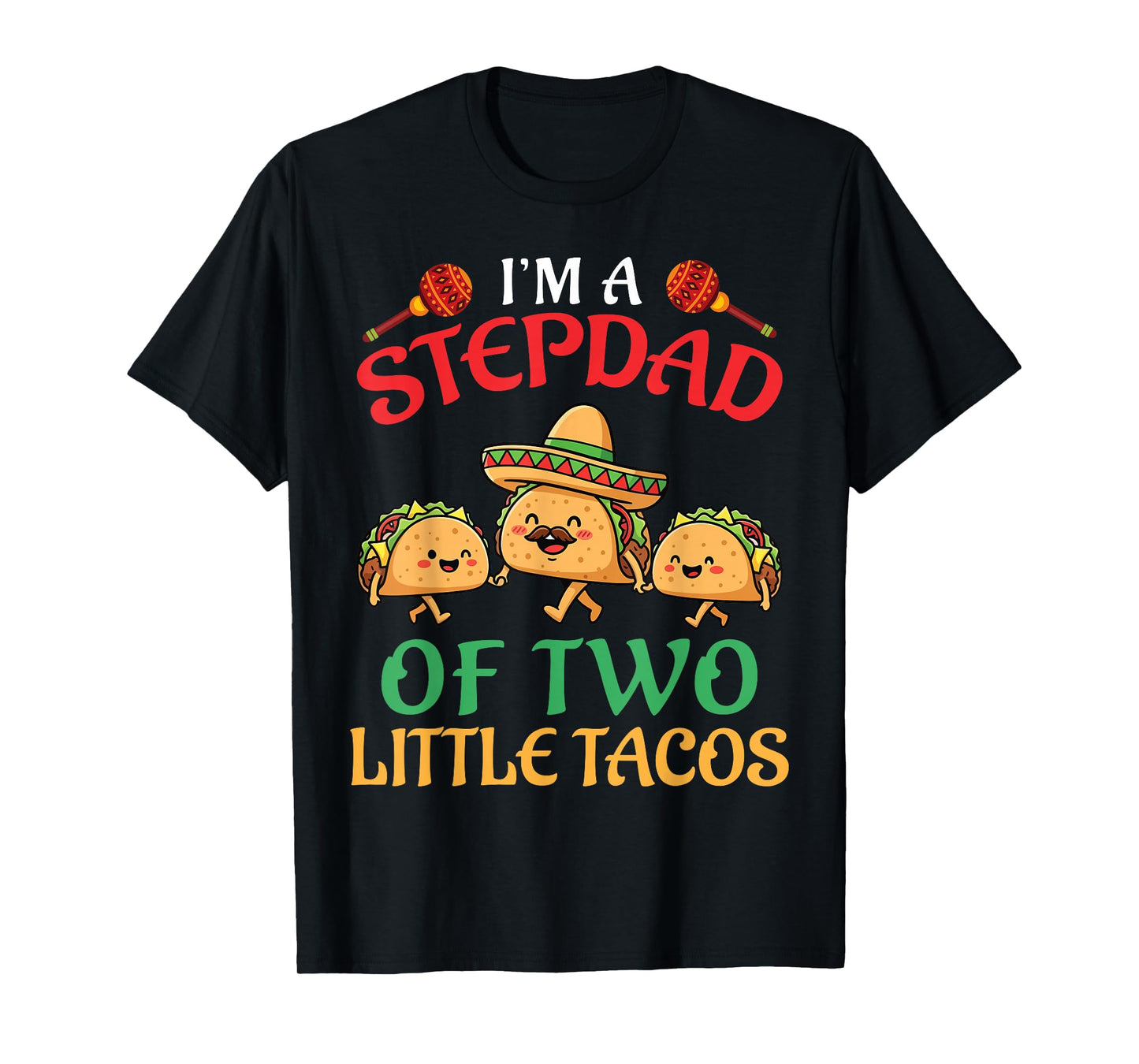 I’m A Stepdad of Two Little Tacos Stepson Stepdaughter Daddy T-Shirt