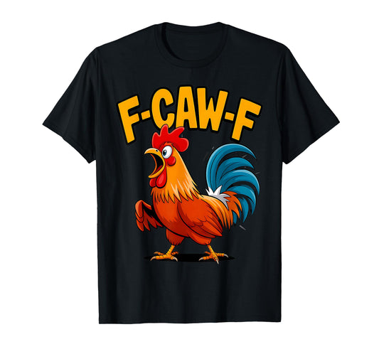 Crazy Rooster Meme F-Caw-F Chicken Joke Farmyard T-Shirt