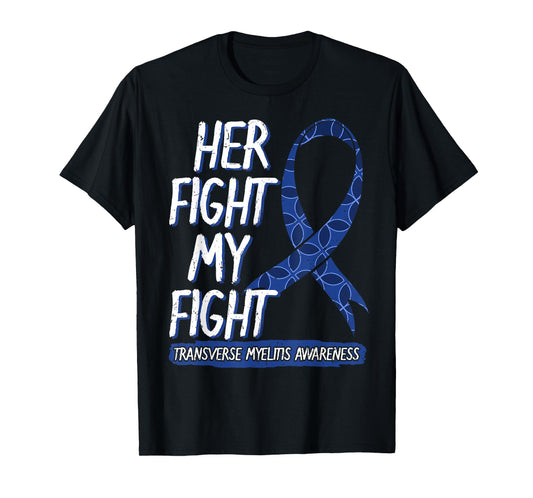 Her Fight Is My Fight Transverse Myelitis Survivor Disease T-Shirt