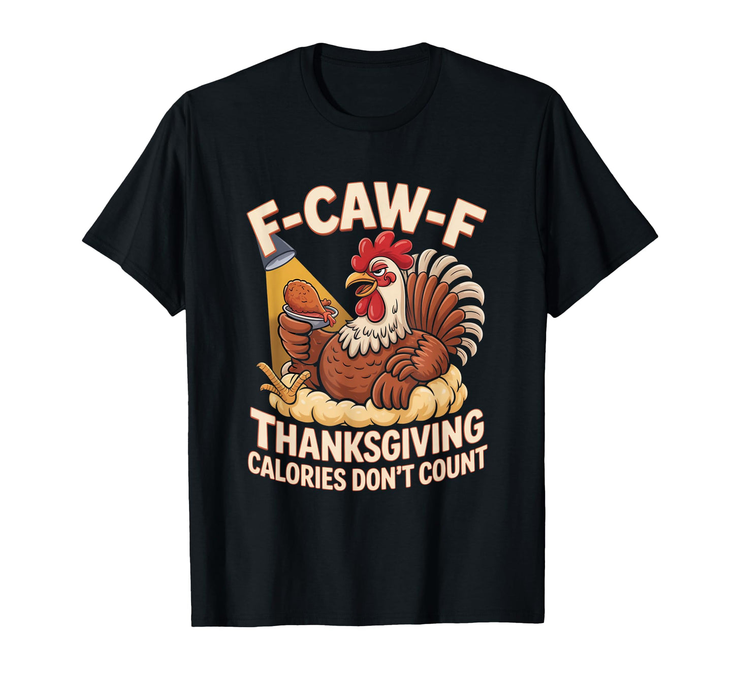 F-CAW-F Crow Thanksgiving Calories Don't Count Funny Turkey T-Shirt