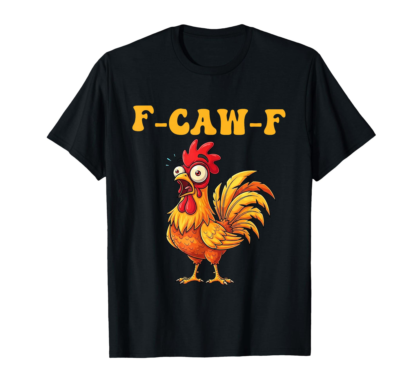Funny F-Caw-F Chicken F Caw F Chicken Gothic Adult Men Women T-Shirt