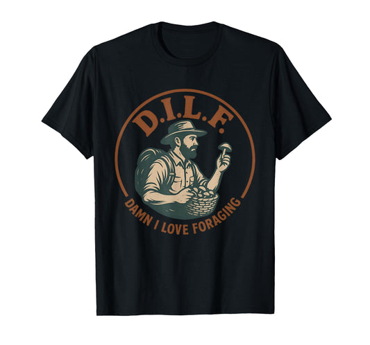 DILF Damn I Love Foraging Funny Mushroom Hunting T-Shirt