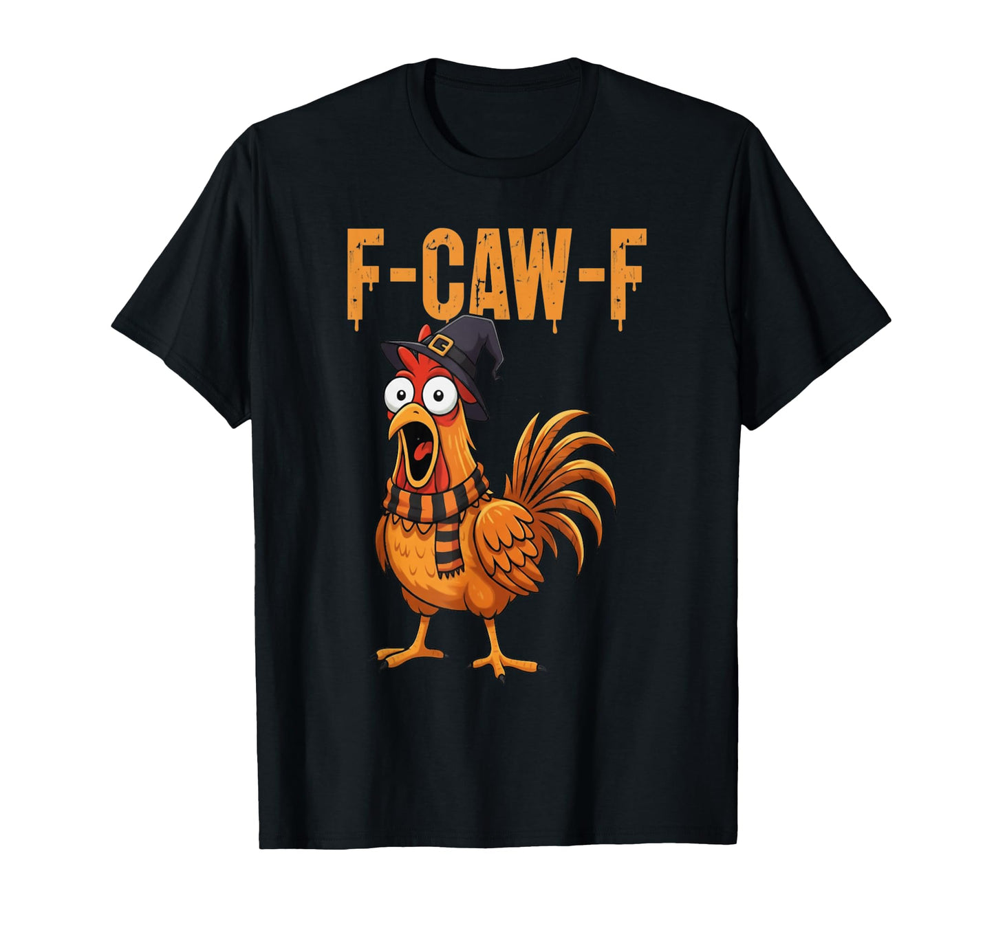 F-Caw-F Chicken Humor F-Caw-F Quote Rooster Halloween Meme T-Shirt