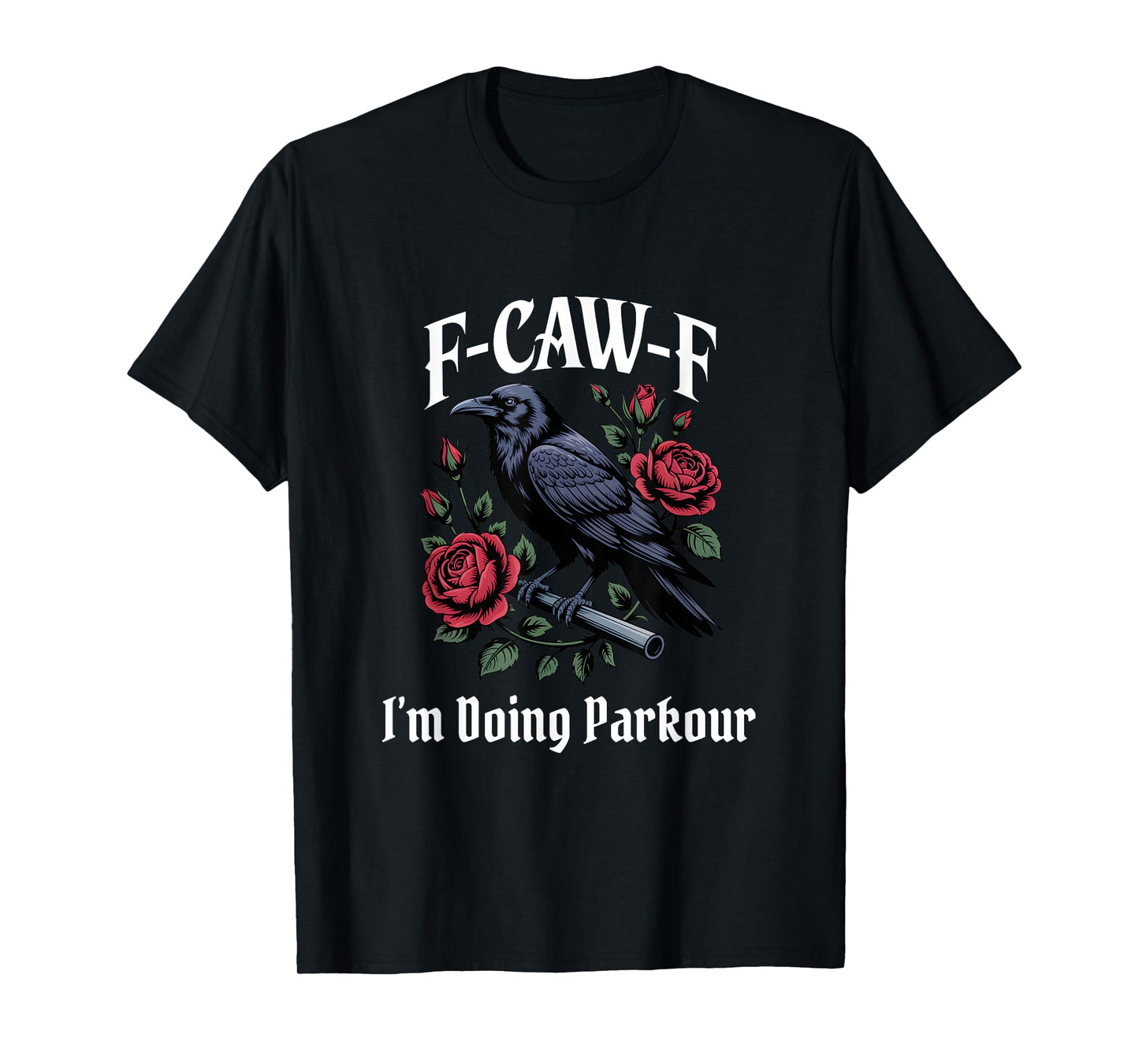 Parkour Funny F-Caw-F Gothic T-Shirt