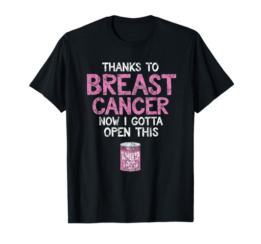 Breast Cancer Fighter | Open a Can of Whoop Ass Funny Quote T-Shirt