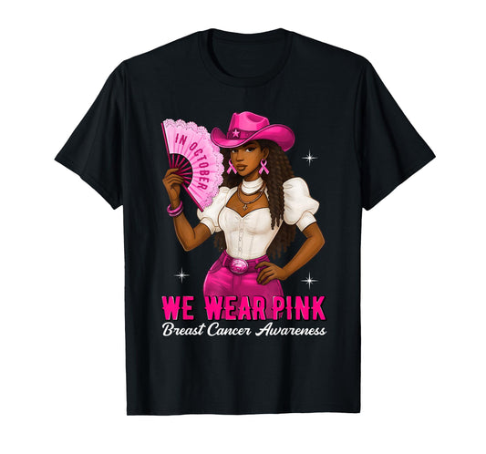 Cowgirl Black Woman We Wear Pink Breast Cancer Awareness T-Shirt