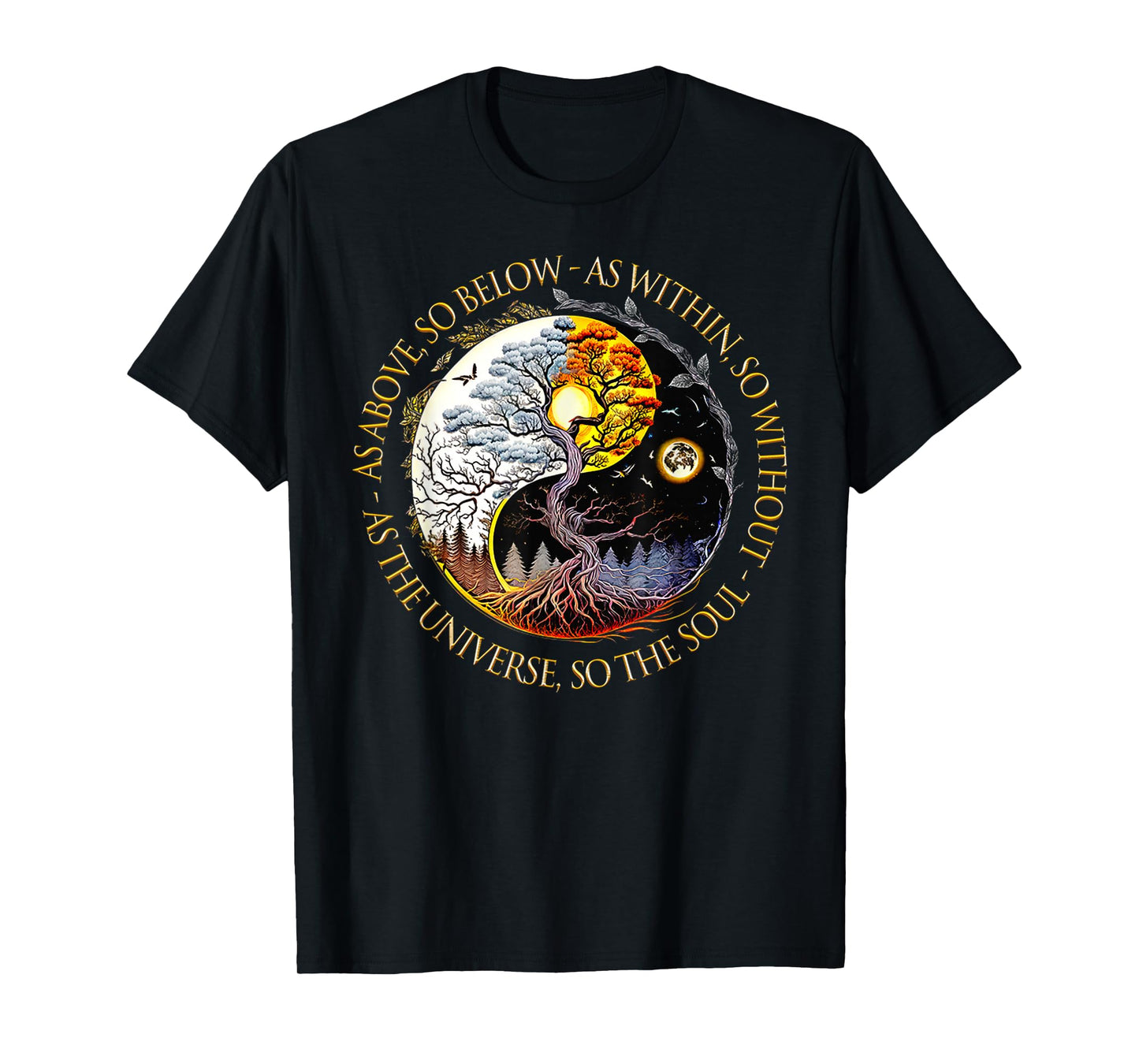 As Above So Below As Within So Without As The Universe T-Shirt
