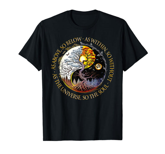 As Above So Below As Within So Without As The Universe T-Shirt
