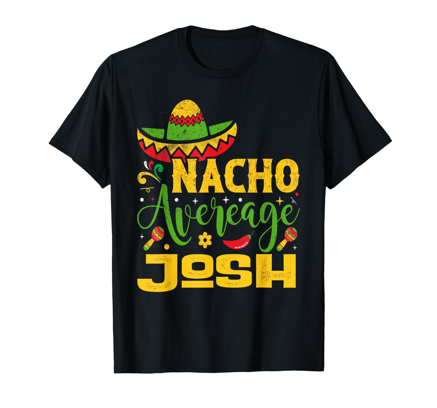 Nacho Average JOSH Custom Name Cinco De Mayo Sombrero T-Shirt